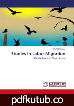 تحميل كتاب Studies in Labor Migration – Middle East and North Africa PDF تأليف د. خالد السيد حسن مجانا [كامل]