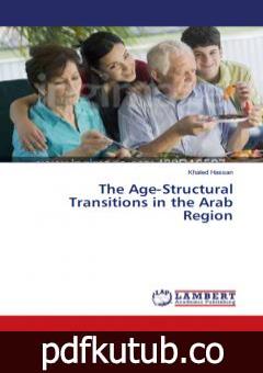 تحميل كتاب The Age-Structural Transitions in the Arab region PDF تأليف د. خالد السيد حسن مجانا [كامل]