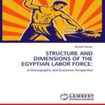 تحميل كتاب Structure and Dimensions of the Egyptian Labor Force: A Demographic and Economic Perspective PDF تأليف د. خالد السيد حسن مجانا [كامل]